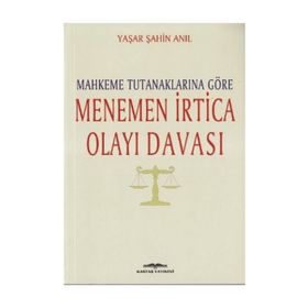 Mahkeme Tutanaklarına Göre Menemen İrtica Olayı Davası - Yaşar Şahin Anıl