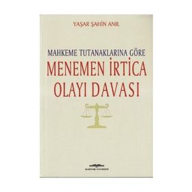 Mahkeme Tutanaklarına Göre Menemen İrtica Olayı Davası - Yaşar Şahin Anıl