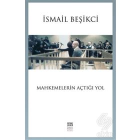 Mahkemelerin Açtığı Yol - İsmail Beşikçi
