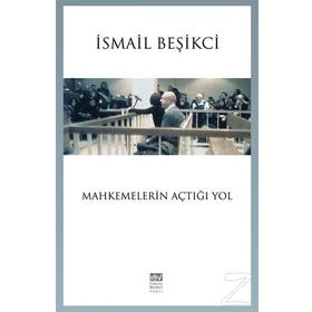 Mahkemelerin Açtığı Yol - İsmail Beşikçi