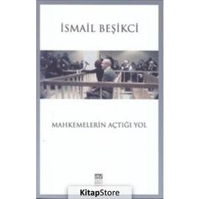 Mahkemelerin Açtığı Yol - İsmail Beşikçi