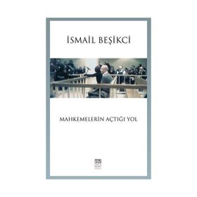 Mahkemelerin Açtığı Yol - İsmail Beşikçi