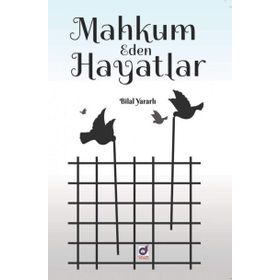 Mahkum Eden Hayatlar - Bilal Yararlı