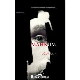 MAHKUM O HEM PEŞINDEKI AŞKA HEM ÖLÜME MAHKUMDU - UĞUR ARIK