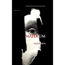 MAHKUM O HEM PEŞINDEKI AŞKA HEM ÖLÜME MAHKUMDU - UĞUR ARIK