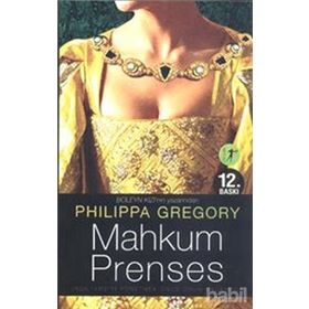 MAHKUM PRENSES İNGİLTERE'Yİ YÖNETMEK ONUN KADERIYDI - PHILIPPA GREGORY