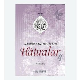 Mahmud Sami Efendi'den Hatıralar 4 - Mustafa Eriş