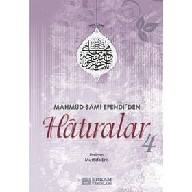 Mahmud Sami Efendi'den Hatıralar 4 - Mustafa Eriş