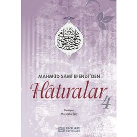 Mahmud Sami Efendi'den Hatıralar 4 - Mustafa Eriş