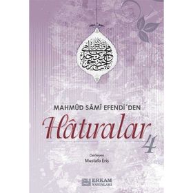 Mahmud Sami Efendi'den Hatıralar 4 - Mustafa Eriş