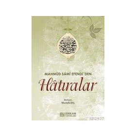 MAHMUD SAMI EFENDI'DEN HATIRALAR - MUSTAFA ERİŞ