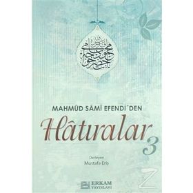MAHMUD SAMI EFENDI'DEN HATIRALAR - MUSTAFA ERİŞ