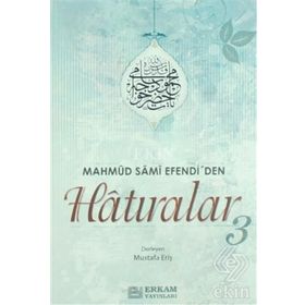 MAHMUD SAMI EFENDI'DEN HATIRALAR - MUSTAFA ERİŞ