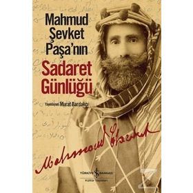 Mahmud Şevket Paşa’nın Sadaret Günlüğü - Murat Bardakçı