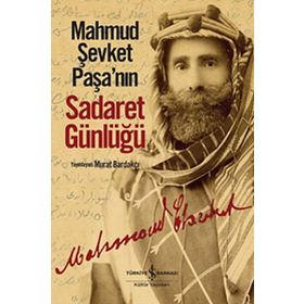 Mahmud Şevket Paşa’nın Sadaret Günlüğü - Murat Bardakçı
