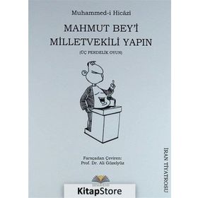 MAHMUT BEYI MILLETVEKILI YAPIN ÜÇ PERDELIK OYUN - MUHAMMED HICAZI