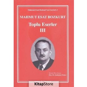 Mahmut Esat Bozkurt Toplu Eserler 3 - Mahmut Esat Bozkurt
