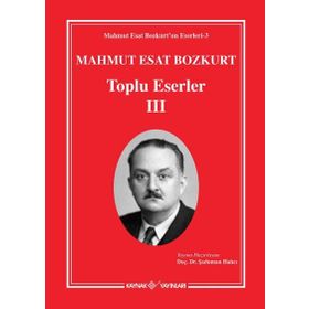 Mahmut Esat Bozkurt Toplu Eserler 3 - Mahmut Esat Bozkurt