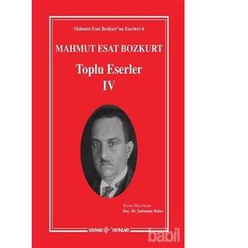 Mahmut Esat Bozkurt Toplu Eserler - 4 - Mahmut Esat Bozkurt
