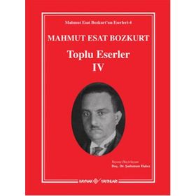Mahmut Esat Bozkurt Toplu Eserler - 4 - Mahmut Esat Bozkurt