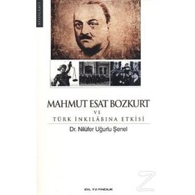 MAHMUT ESAT BOZKURT VE TÜRK İNKILABINA ETKISI - NİLÜFER UĞURLU ŞENEL