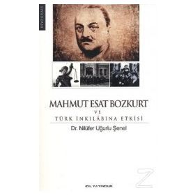 MAHMUT ESAT BOZKURT VE TÜRK İNKILABINA ETKISI - NİLÜFER UĞURLU ŞENEL