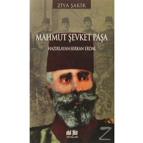 MAHMUT ŞEVKET PAŞA - ZIYA ŞAKİR