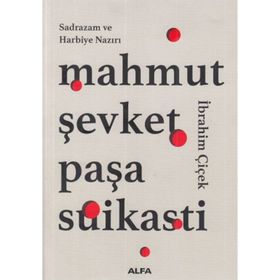 MAHMUT ŞEVKET PAŞA - ZIYA ŞAKİR