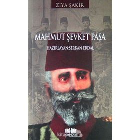 MAHMUT ŞEVKET PAŞA - ZIYA ŞAKİR