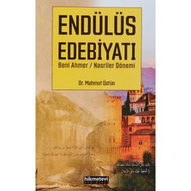 Mahmut Üstün Endülüs Edebiyatı - Beni Ahmer Nasriler Dönemi
