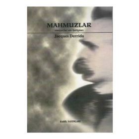 MAHMUZLAR NIETZSCHE´NIN ÜSLUPLARI - JACQUES DERRIDA