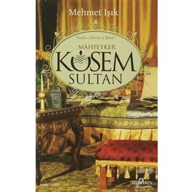 Mahpeyker Kösem Sultan - Mehmet Işıklı