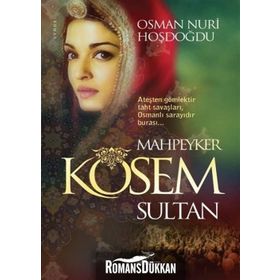 Mahpeyker Kösem Sultan - Osman Nuri Hoşdoğdu