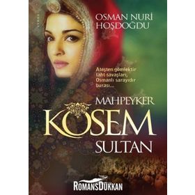Mahpeyker Kösem Sultan - Osman Nuri Hoşdoğdu