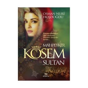 Mahpeyker Kösem Sultan - Osman Nuri Hoşdoğdu