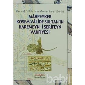 Mahpeyker Kösem Valide Sultan’ın Haremeyn-i Şerifeyn Vakfiyesi - kollektif