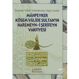 Mahpeyker Kösem Valide Sultan’ın Haremeyn-i Şerifeyn Vakfiyesi - kollektif