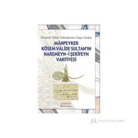 Mahpeyker Kösem Valide Sultan’ın Haremeyn-i Şerifeyn Vakfiyesi - kollektif