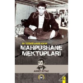 Mahpushane Mektupları / Bir 12 Eylül Şahidi Olarak / Ahmet Aytaç