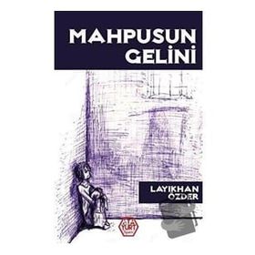 Mahpusun Gelini - Layıkhan Özder