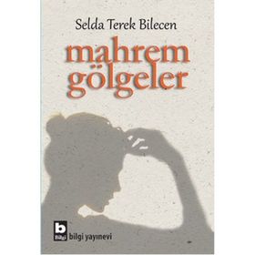 Mahrem Gölgeler - Selda Terek Bilecen