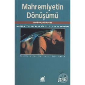 MAHREMIYETIN DÖNÜŞÜMÜ MODERN TOPLUMLARDA CINSELLIK AŞK VE EROTIZM - ANTHONY GIDDENS