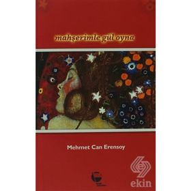 Mahşerimle Gül Oyna - Mehmet Can Erensoy