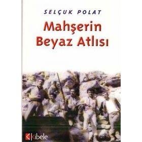 MAHŞERİN BEYAZ ATLISI FKF, DEV-GENÇ, THKP-C ANILARI - SELÇUK POLAT