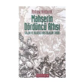 MAHŞERİN DÖRDÜNCÜ ATLISI SALGIN VE BULAŞICIHASTALIKLAR TARIHI - ANDREW NIKIFORUK