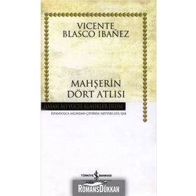 MAHŞERİN DÖRT ATLISI - VICENTE BLASCO IBANEZ (ISBN:9789944885544)