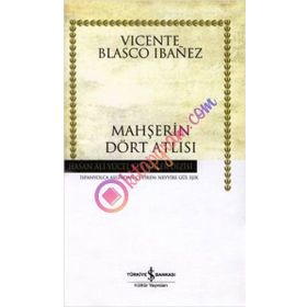 MAHŞERİN DÖRT ATLISI - VICENTE BLASCO IBANEZ (ISBN:9789944885544)