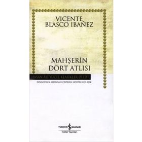 MAHŞERİN DÖRT ATLISI - VICENTE BLASCO IBANEZ (ISBN:9789944885544)