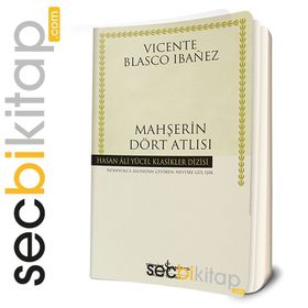 MAHŞERIN DÖRT ATLISI - VICENTE BLASCO IBANEZ