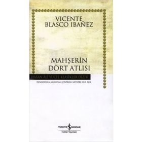 MAHŞERIN DÖRT ATLISI - VICENTE BLASCO IBANEZ